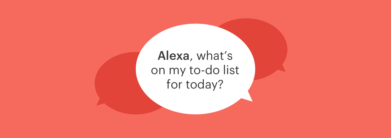 Alexa, what's on my to-do list for today?
