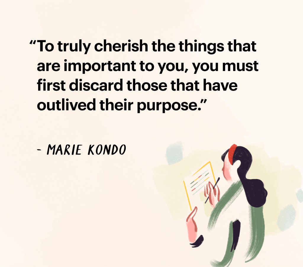 Quote by Marie Kondo "To truly cherish the things that are important to you, you must first discard those that have outlived their purpose."