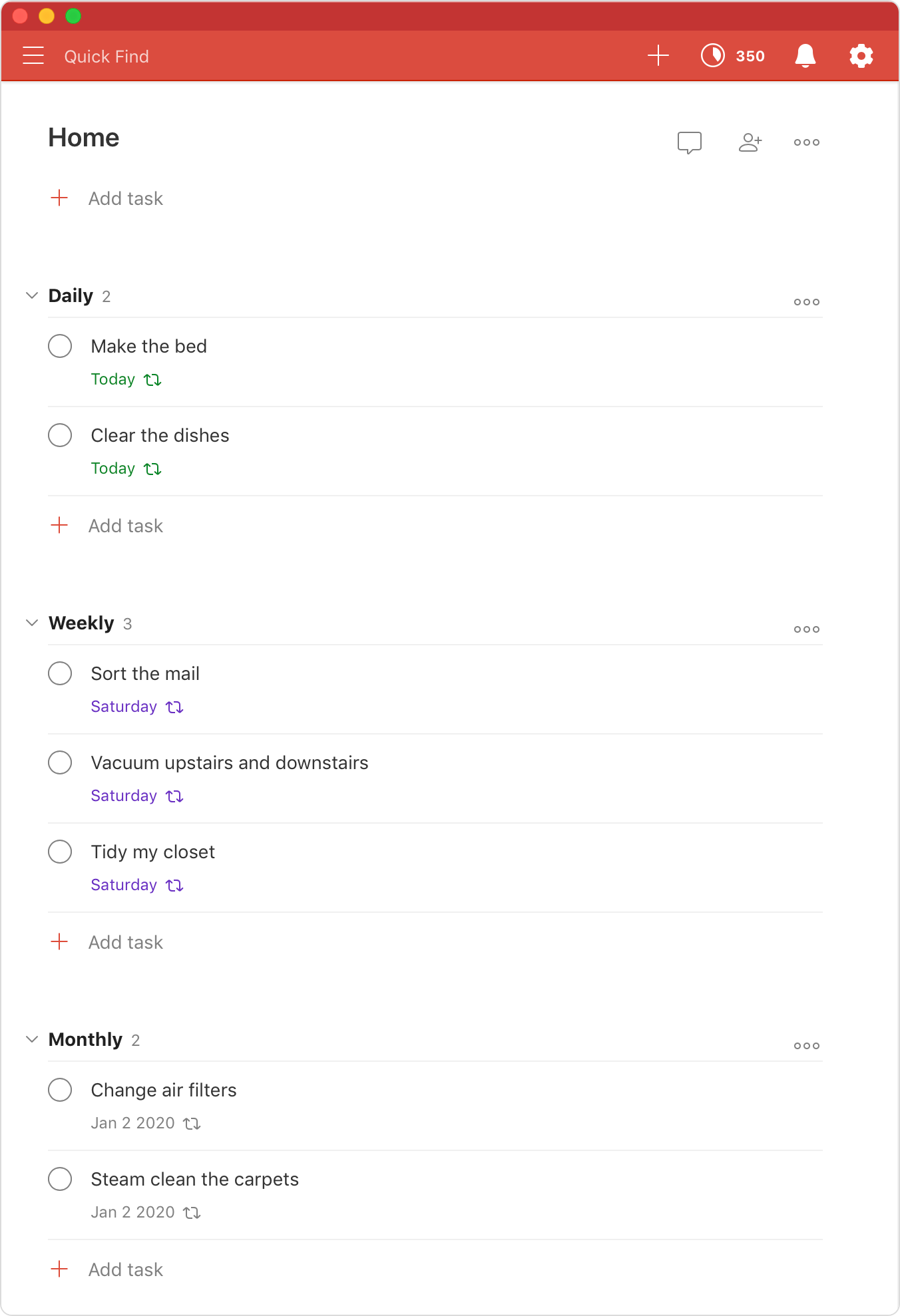 Organize Your Life Set up a Todoist project with “Daily”, “Weekly” and “Monthly” chores
